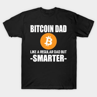 Bitcoin dad like a regular dad but smarter w T-Shirt